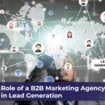 Role of a B2B Marketing Agency in Lead Generation